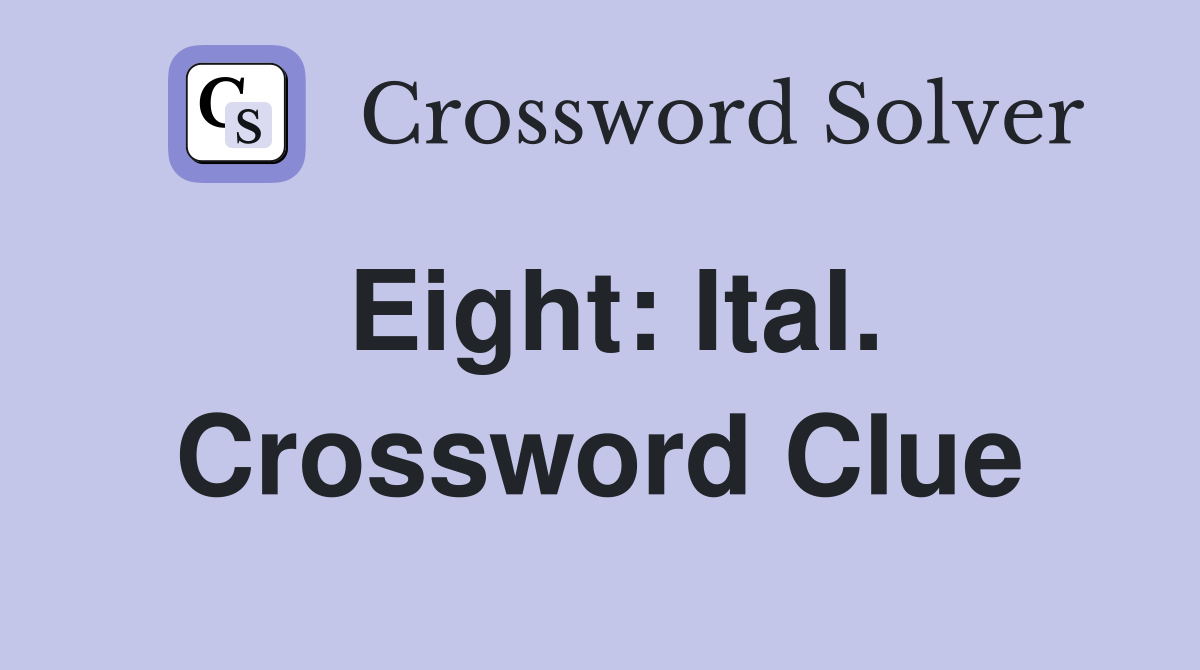 Eight: Ital. Crossword Clue