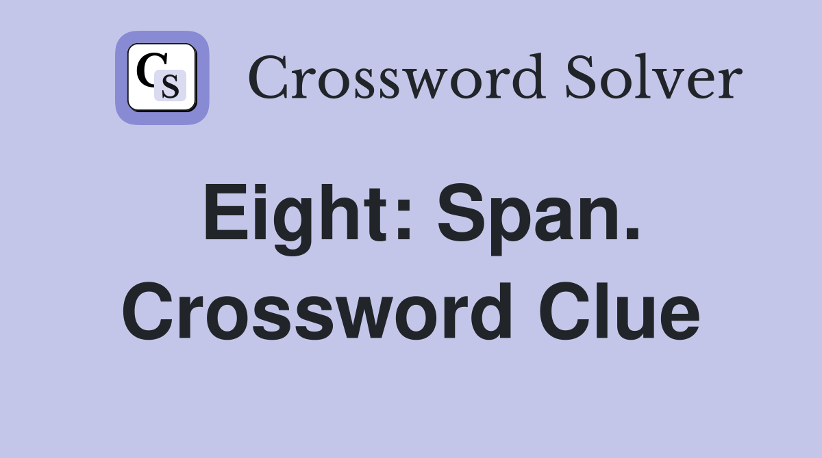 Eight: Span. Crossword Clue