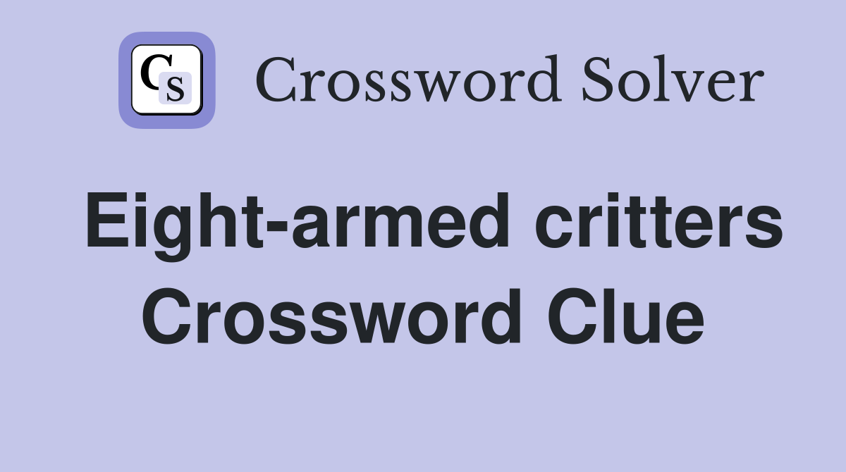 Eight-armed critters Crossword Clue