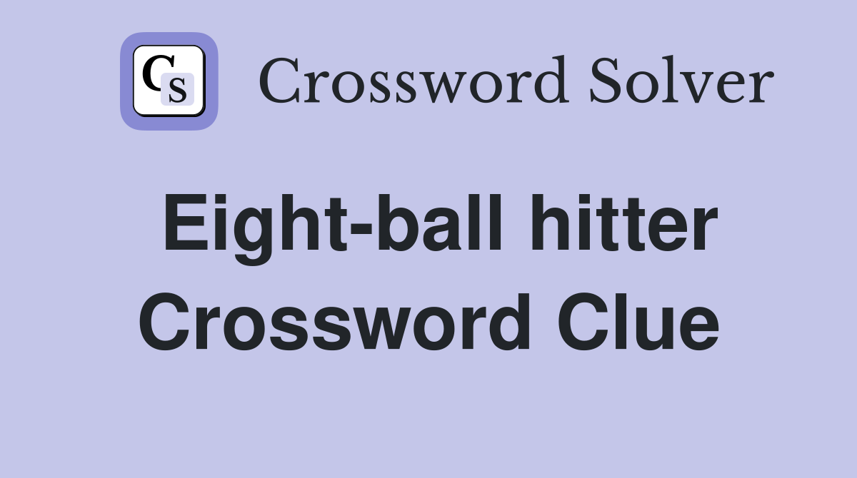 Eight-ball hitter Crossword Clue