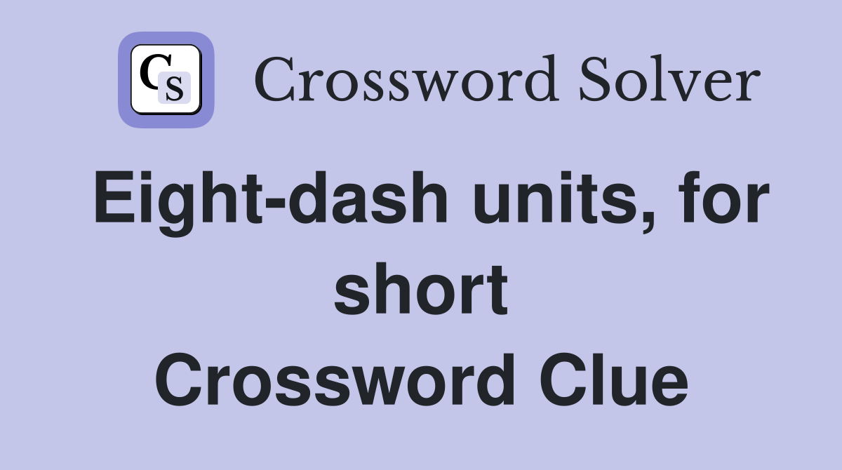 Eight-dash units, for short Crossword Clue