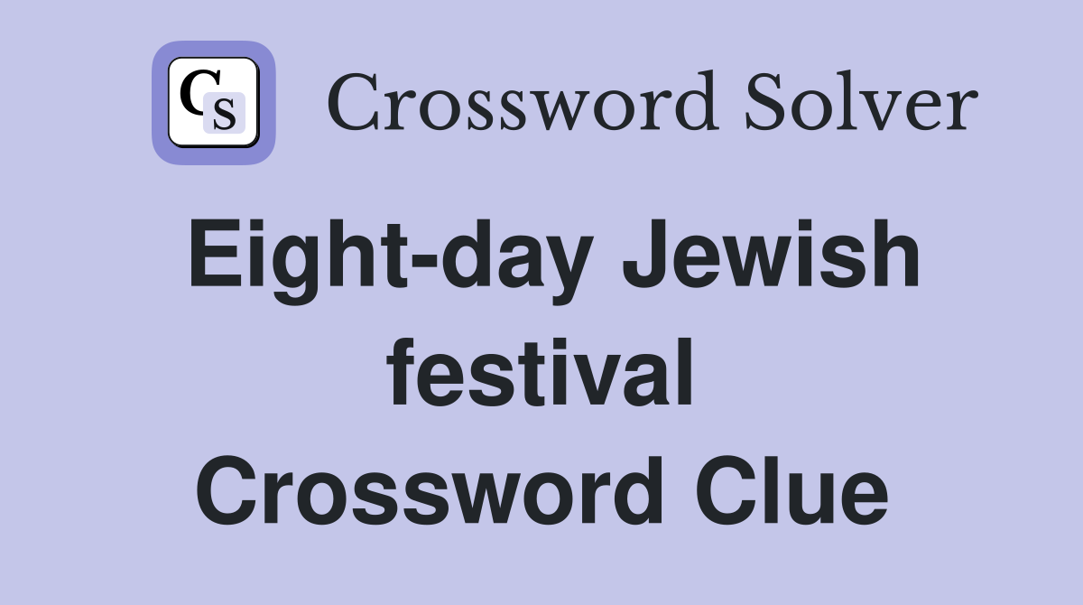 Eight-day Jewish festival Crossword Clue
