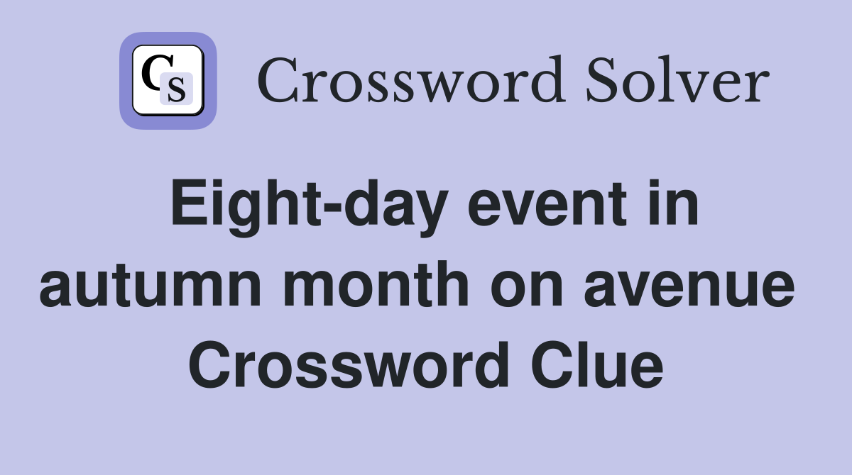 Eight-day event in autumn month on avenue  Crossword Clue