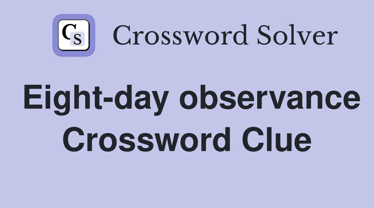 Eight-day observance Crossword Clue