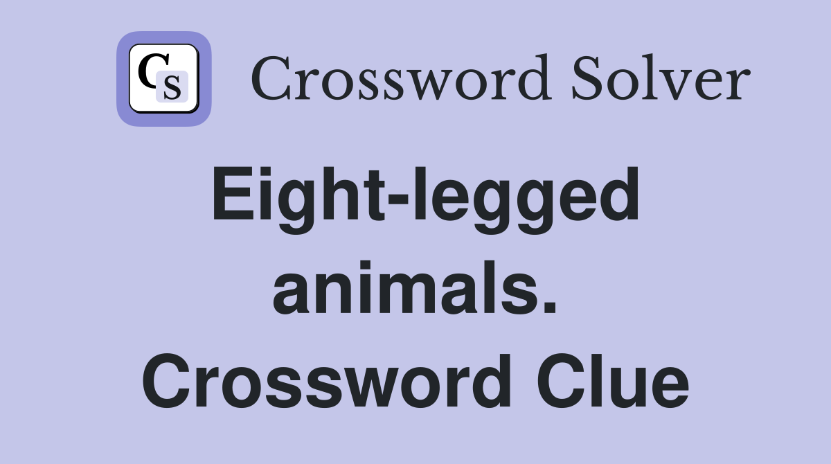 Eight-legged animals. Crossword Clue