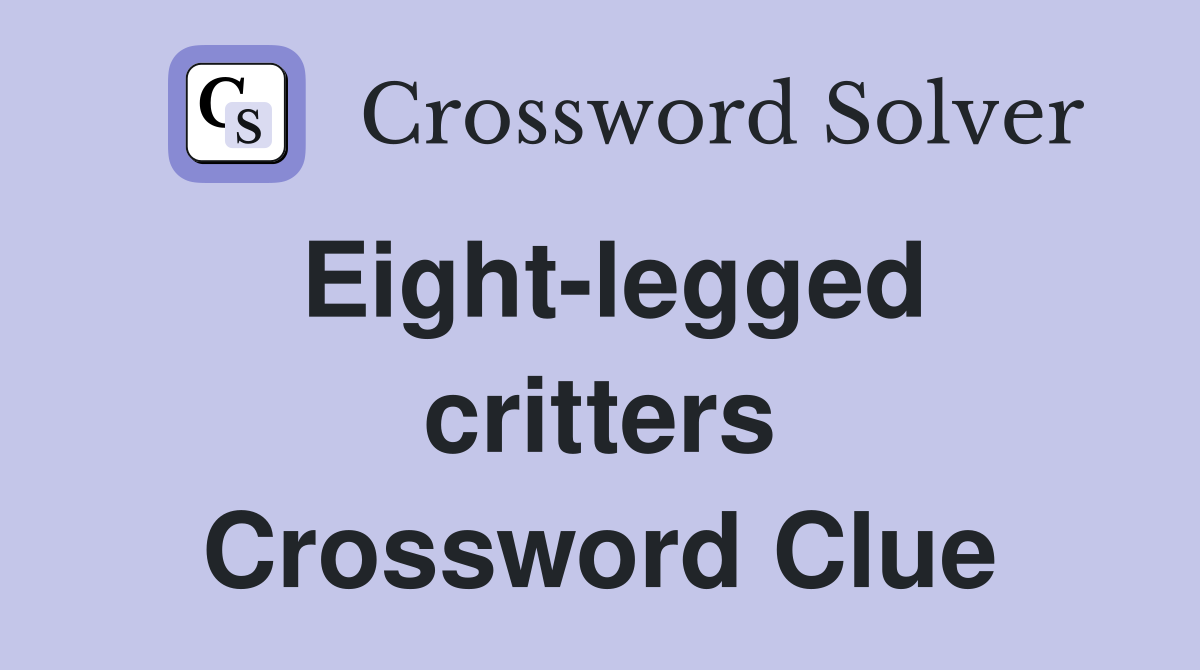 Eight-legged critters Crossword Clue