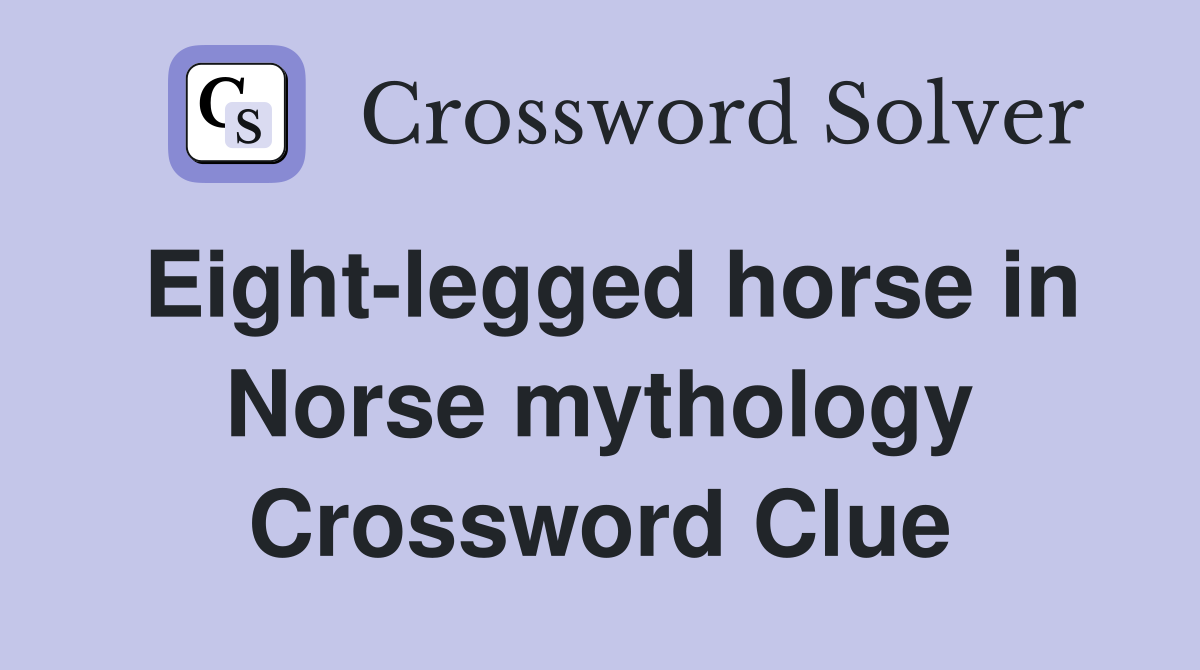 Eight-legged horse in Norse mythology Crossword Clue