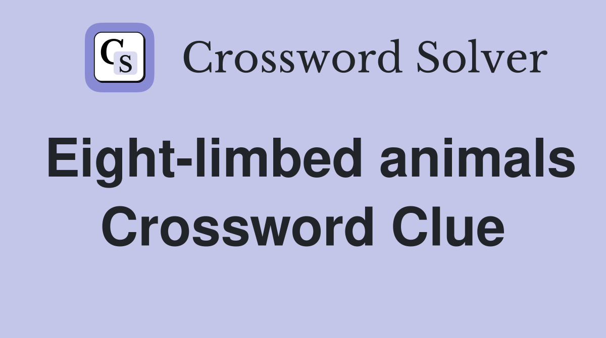 Eight-limbed animals Crossword Clue