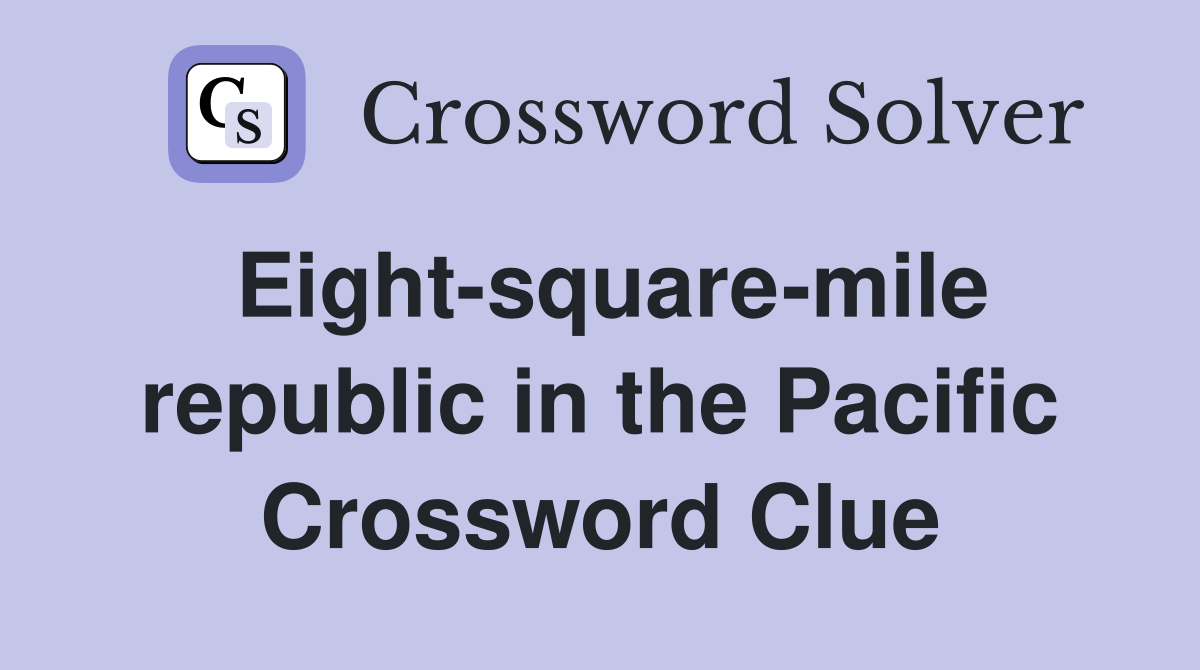 Eight-square-mile republic in the Pacific Crossword Clue