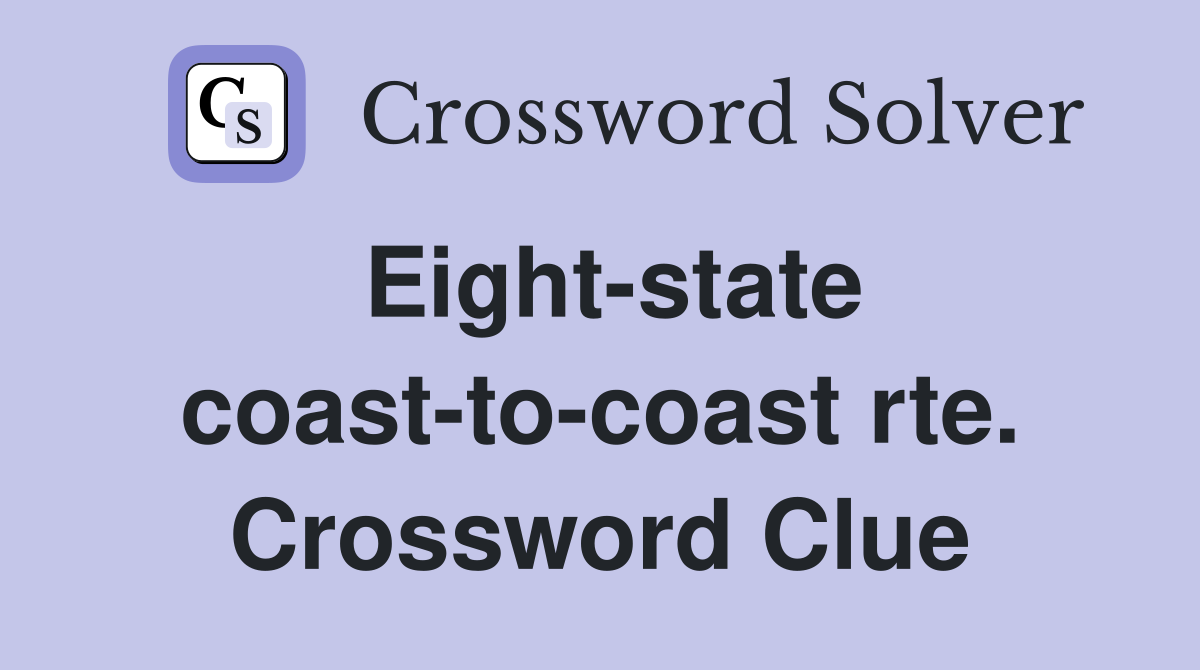 Eight-state coast-to-coast rte. Crossword Clue