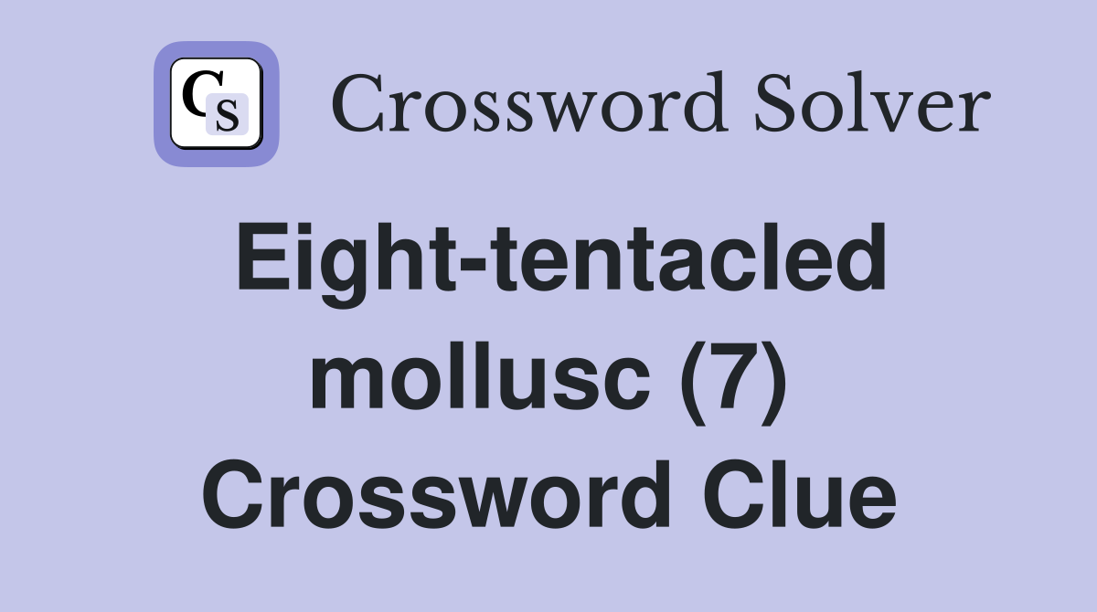 Eight-tentacled mollusc (7) Crossword Clue