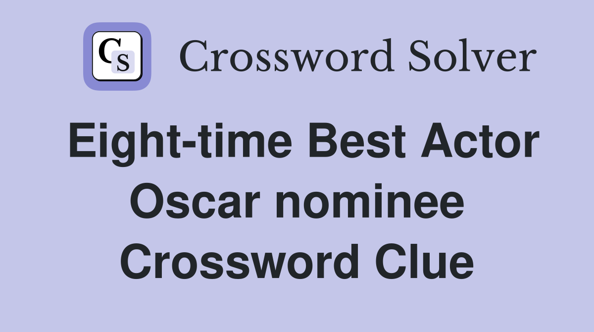 Eight-time Best Actor Oscar nominee Crossword Clue