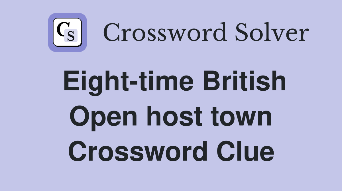 Eight-time British Open host town Crossword Clue