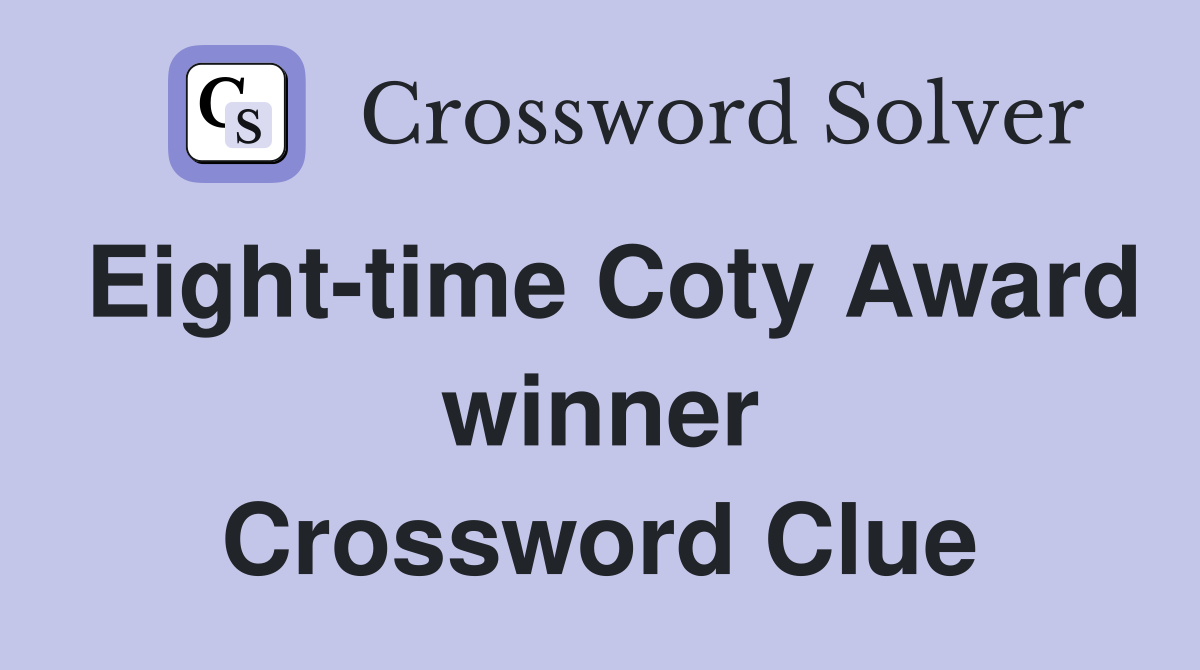Eight-time Coty Award winner Crossword Clue