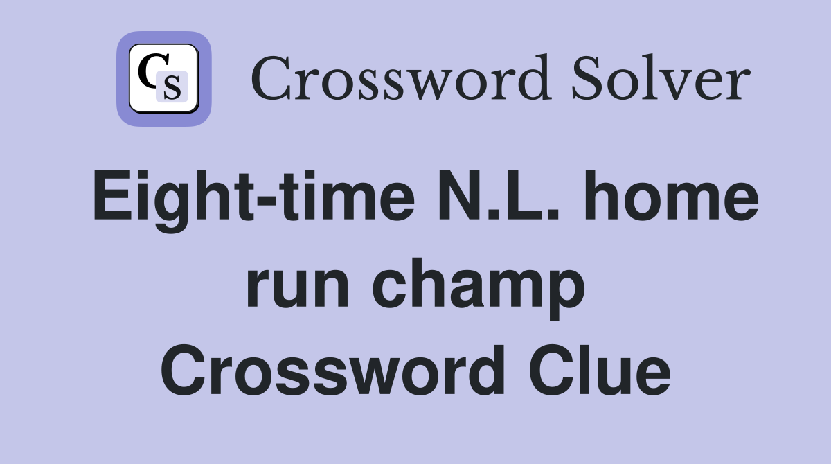 Eight-time N.L. home run champ Crossword Clue