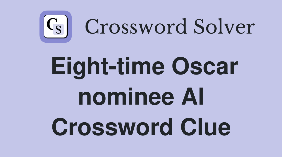 Eight-time Oscar nominee Al Crossword Clue