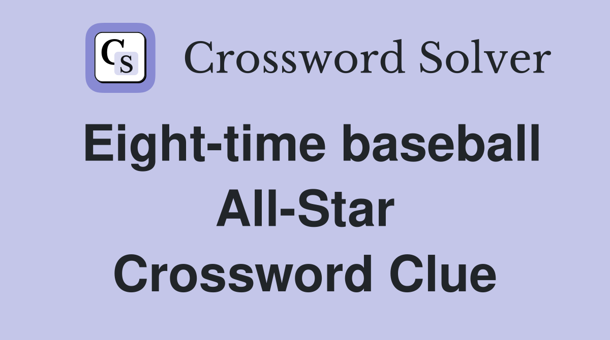 Eight-time baseball All-Star Crossword Clue