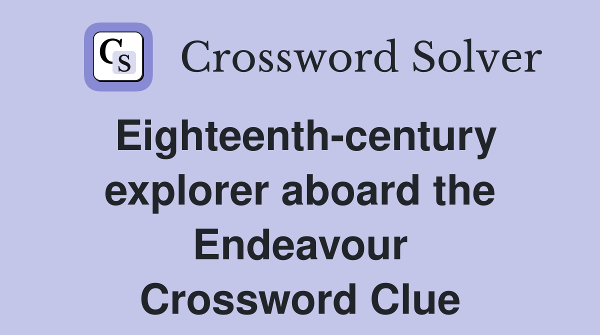 Eighteenth-century explorer aboard the Endeavour Crossword Clue