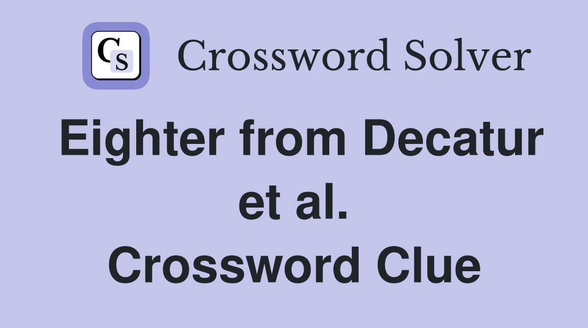 Eighter from Decatur et al. Crossword Clue