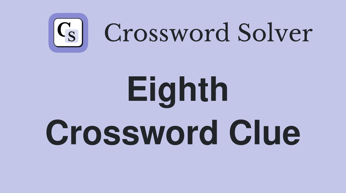 Eighth Crossword Clue