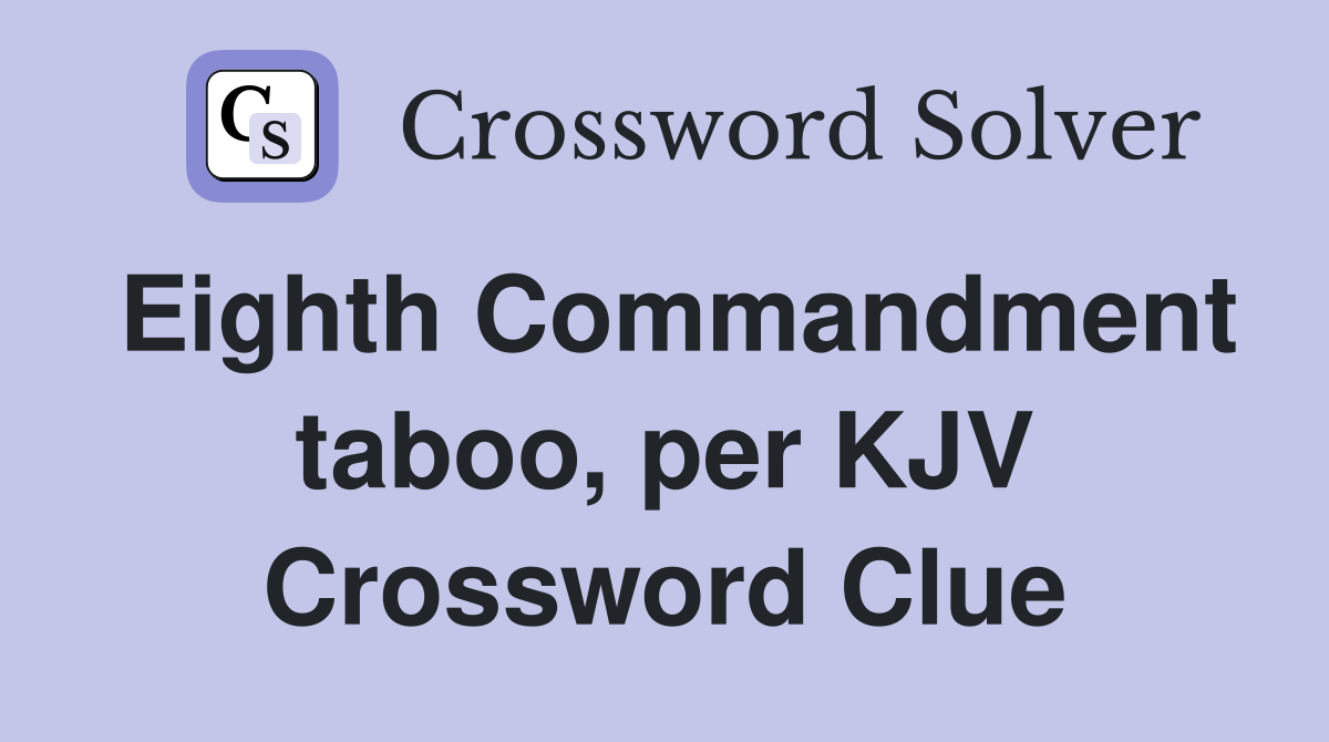 Eighth Commandment taboo, per KJV Crossword Clue