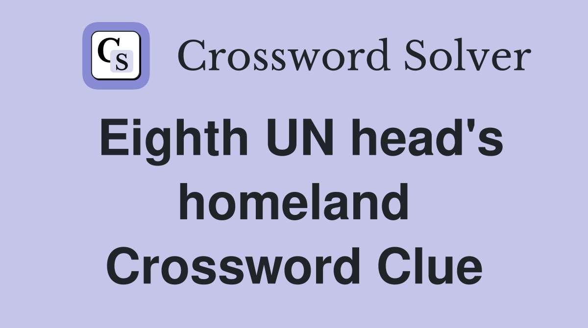 Eighth UN head's homeland Crossword Clue