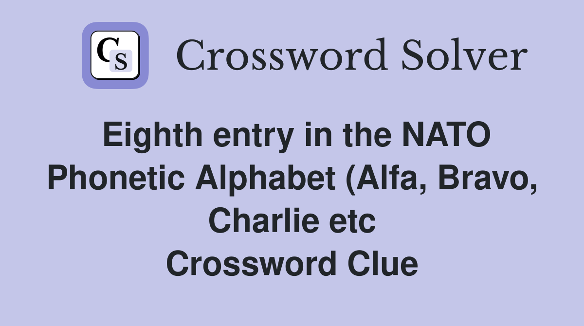 Eighth entry in the NATO Phonetic Alphabet (Alfa Bravo Charlie etc Eighth entry in the NATO Phonetic Alphabet (Alfa Bravo Charlie etc