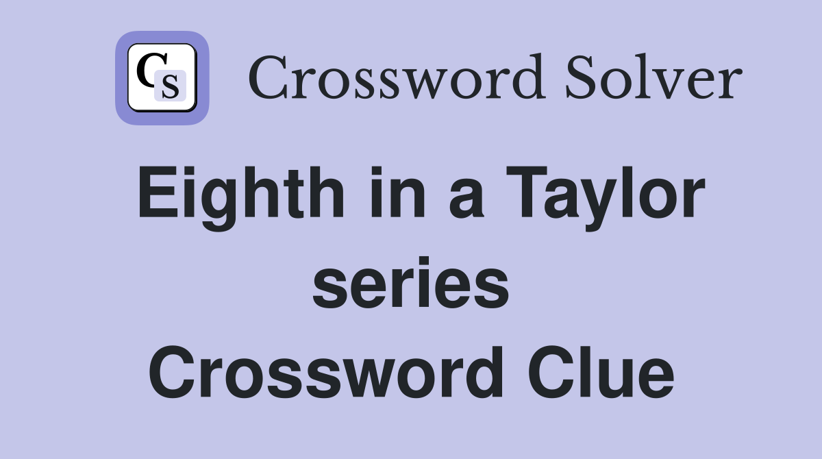 Eighth in a Taylor series Crossword Clue
