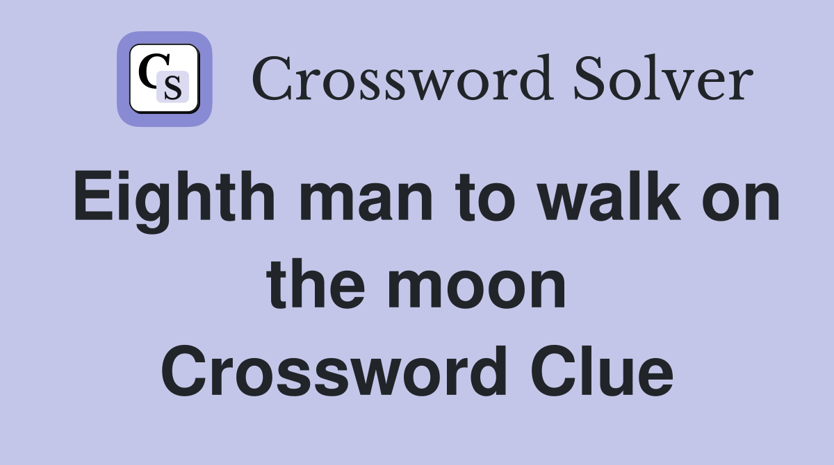 Eighth man to walk on the moon Crossword Clue