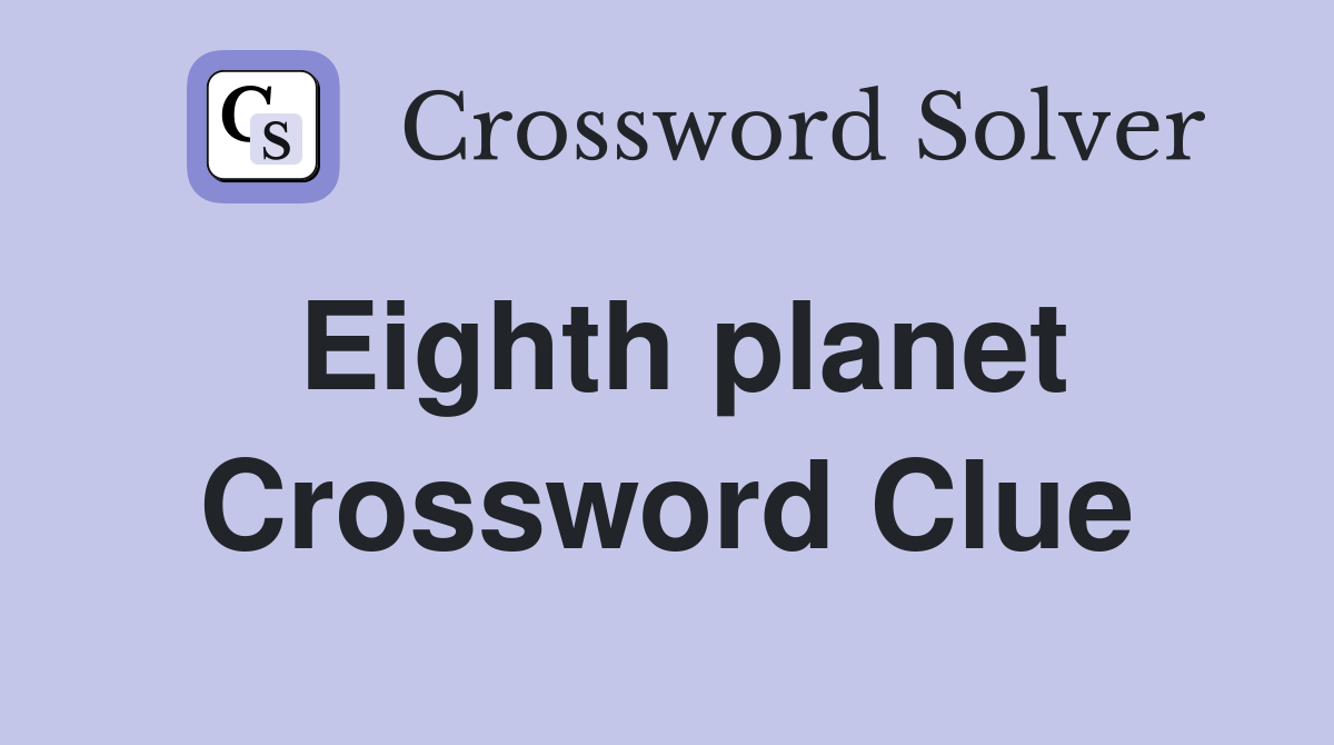 Eighth planet Crossword Clue