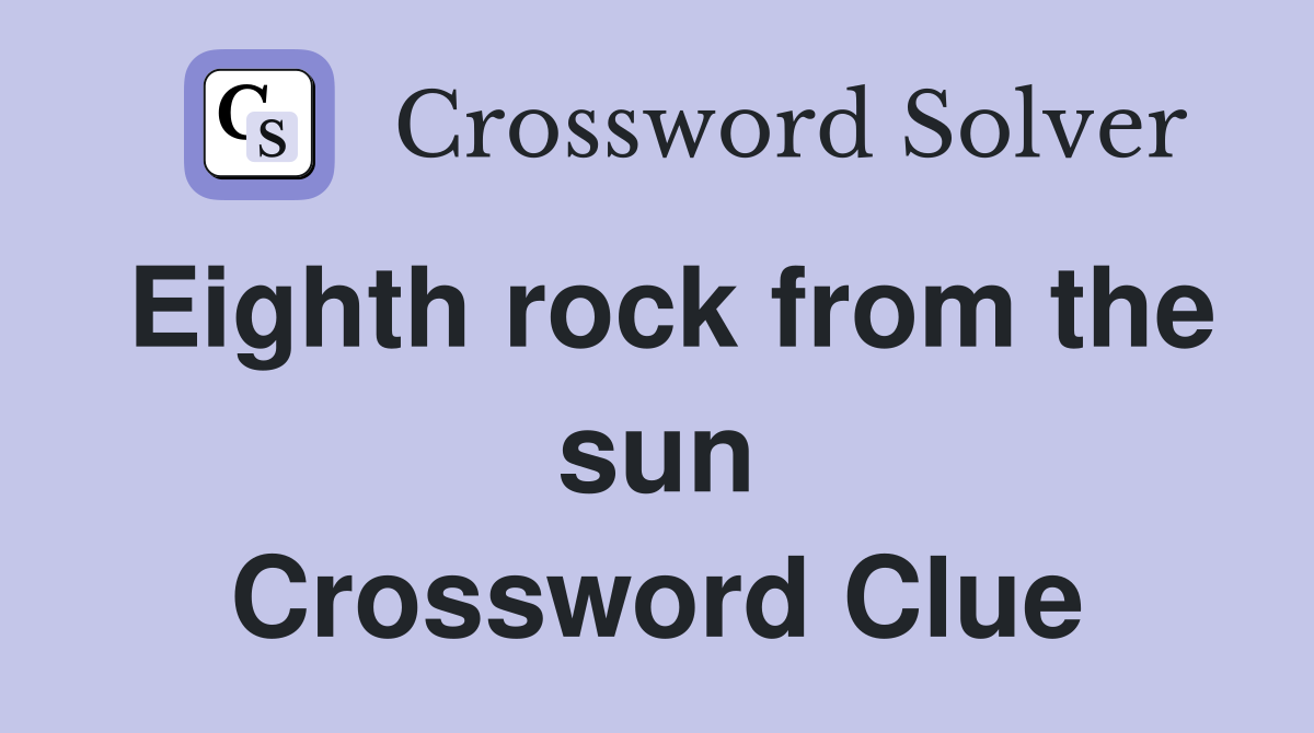 Eighth rock from the sun Crossword Clue
