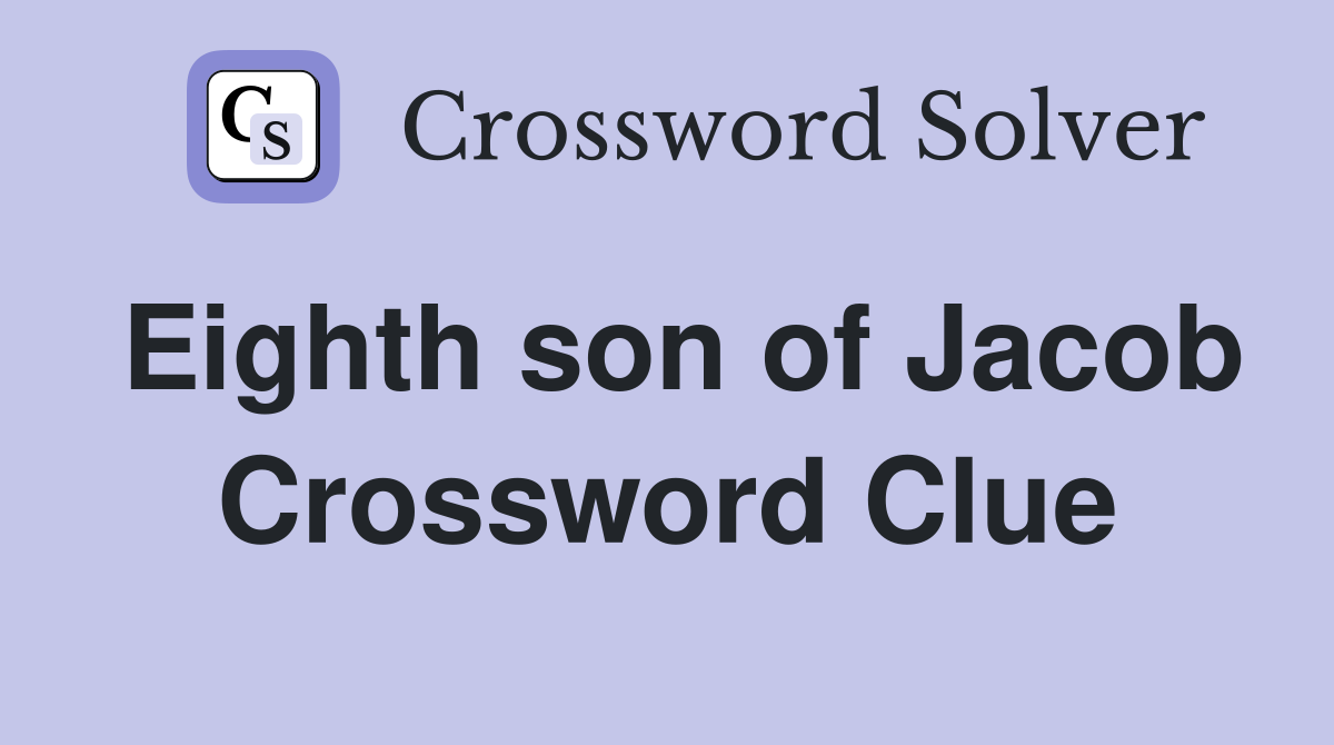 Eighth son of Jacob Crossword Clue