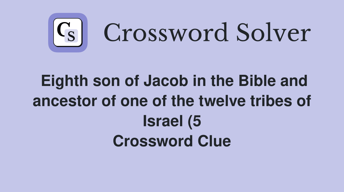 Eighth son of Jacob in the Bible and ancestor of one of the twelve Eighth son of Jacob in the Bible and ancestor of one of the twelve