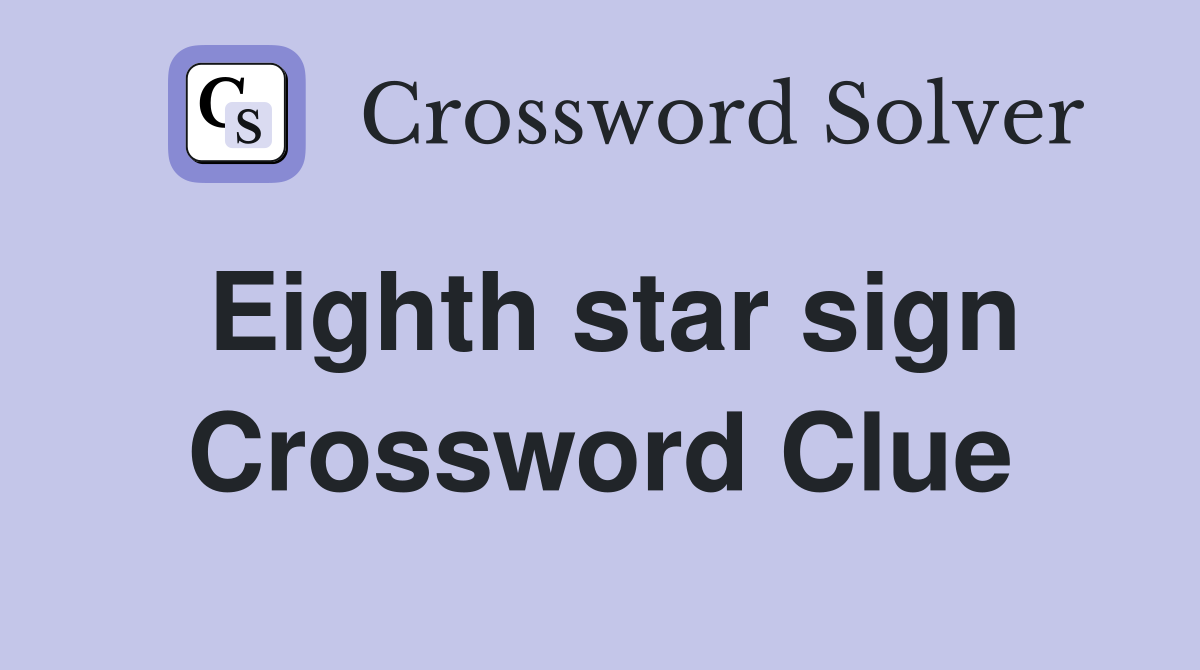 Eighth star sign Crossword Clue