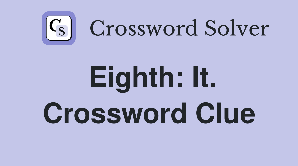 Eighth: It. Crossword Clue