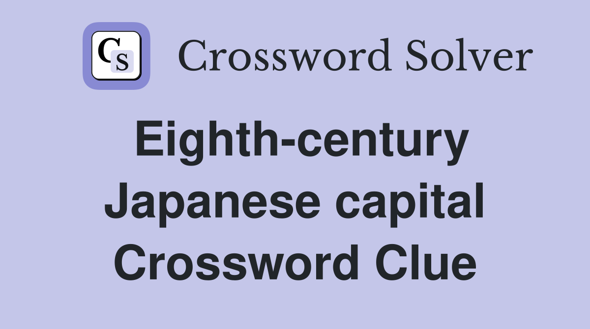 Eighth-century Japanese capital Crossword Clue