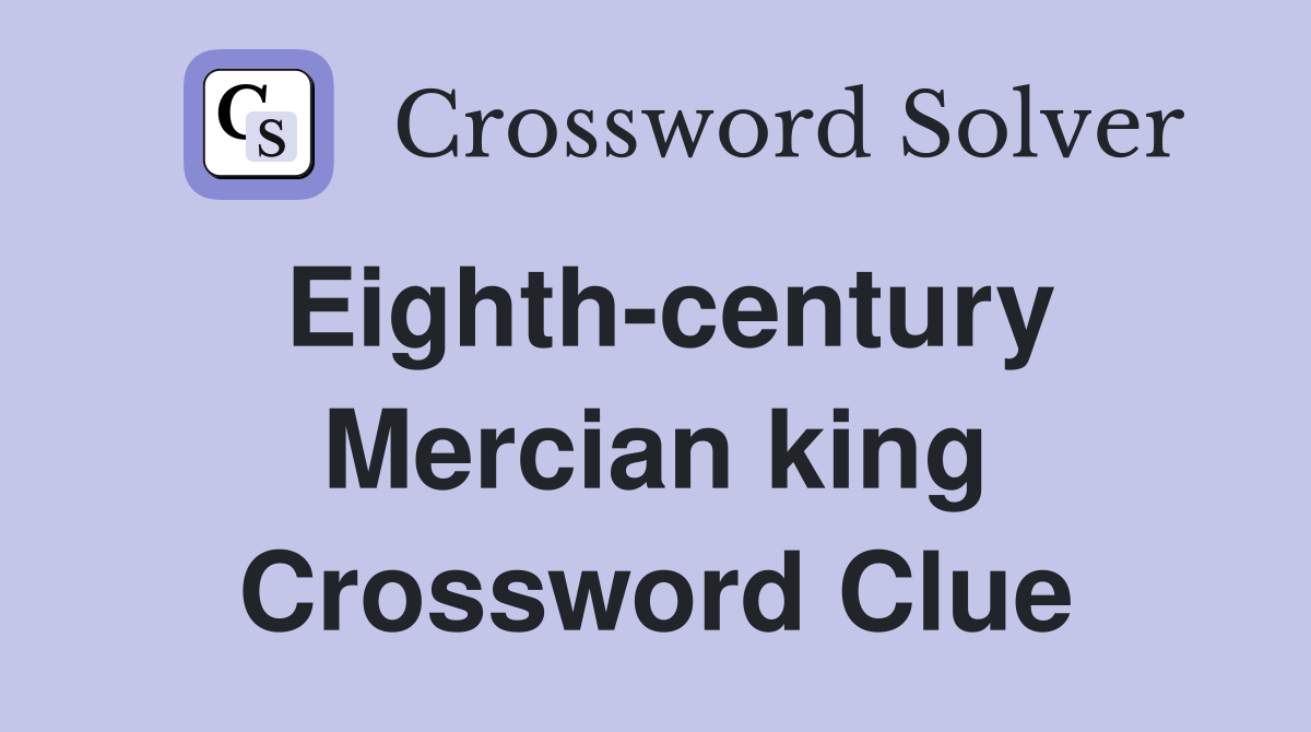 Eighth-century Mercian king Crossword Clue