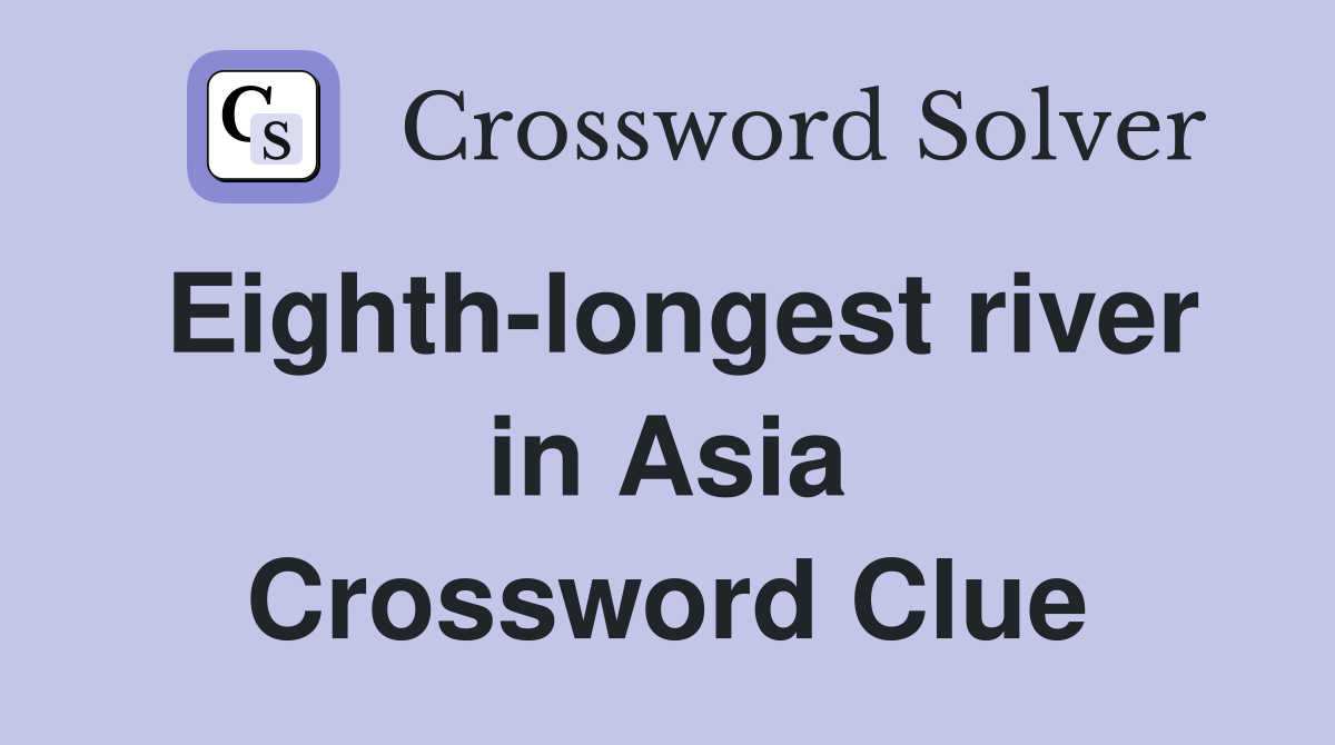 Eighth-longest river in Asia Crossword Clue