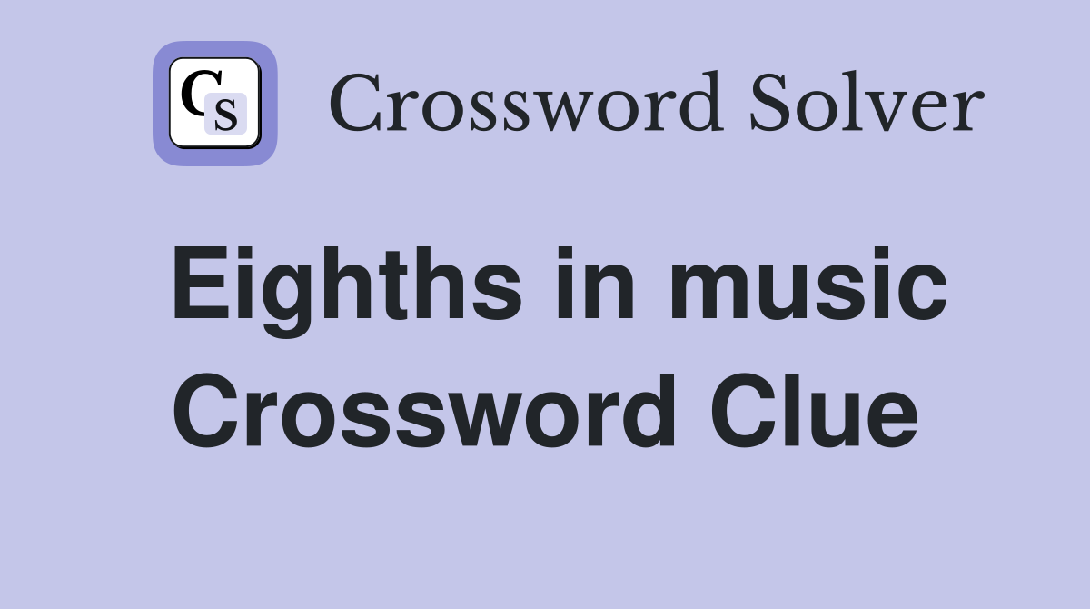 Eighths in music Crossword Clue