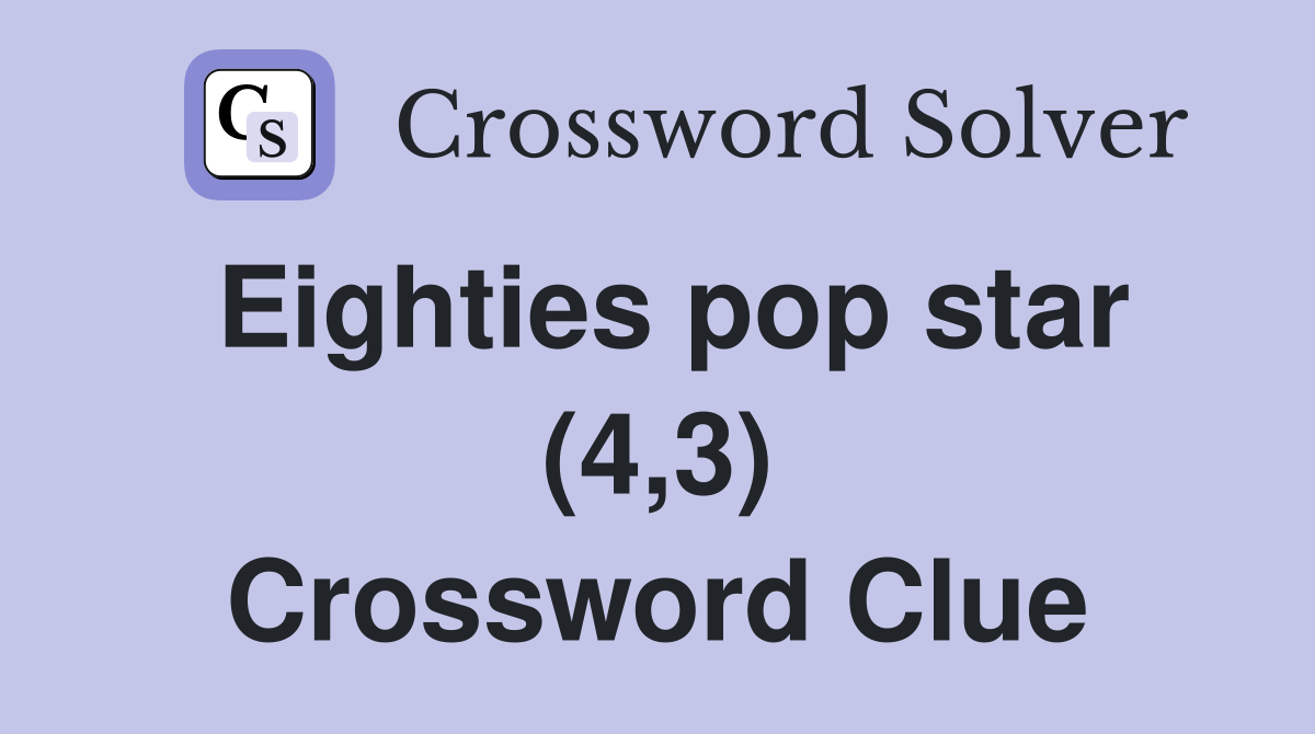 Eighties pop star (4,3) Crossword Clue