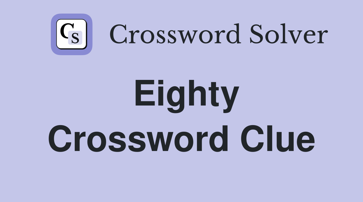 Eighty Crossword Clue Answers Crossword Solver