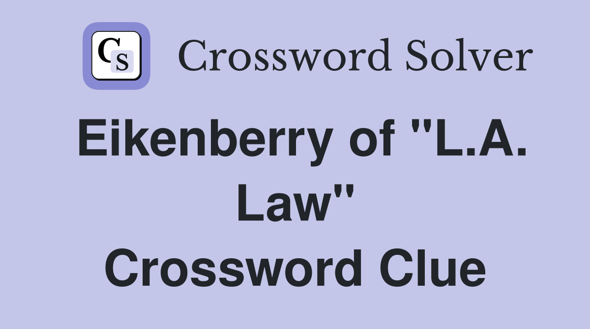 Eikenberry of "L.A. Law" Crossword Clue