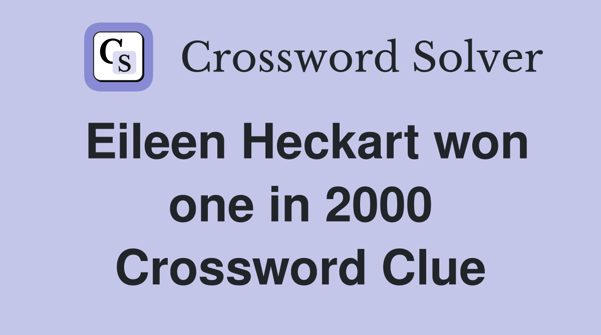 Eileen Heckart won one in 2000 Crossword Clue