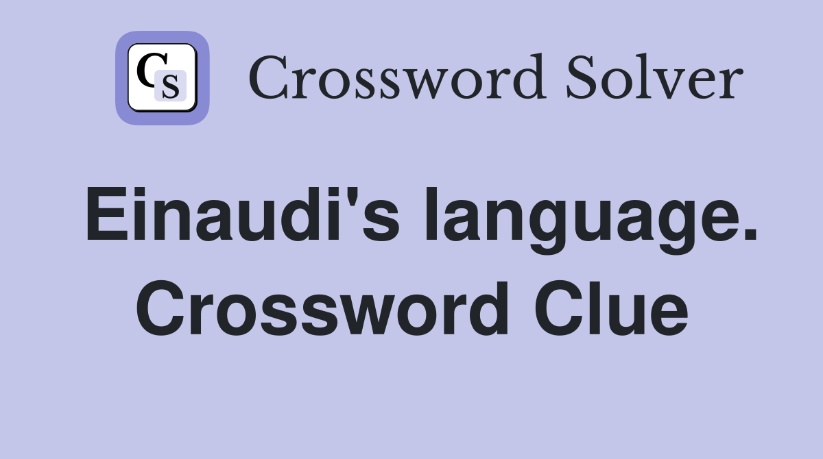 Einaudi's language. Crossword Clue