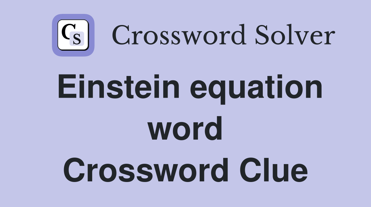 Einstein equation word Crossword Clue