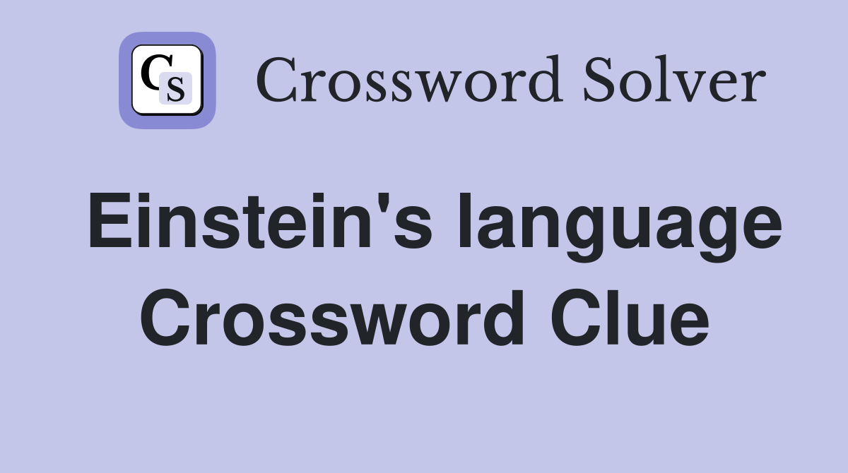 Einstein's language Crossword Clue