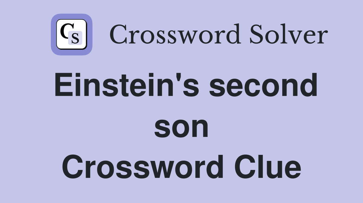 Einstein's second son Crossword Clue