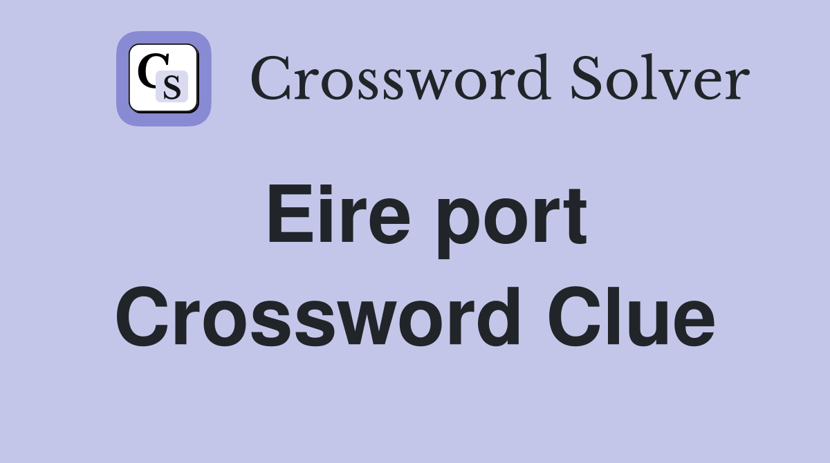 Eire port Crossword Clue