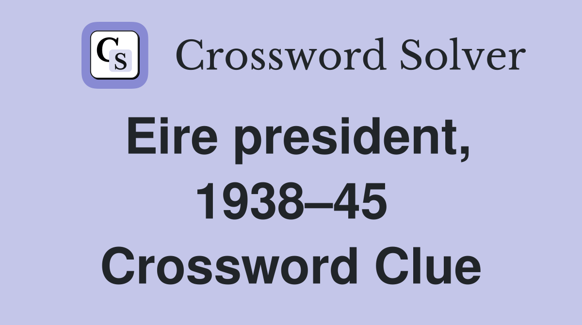 Eire president, 1938–45 Crossword Clue