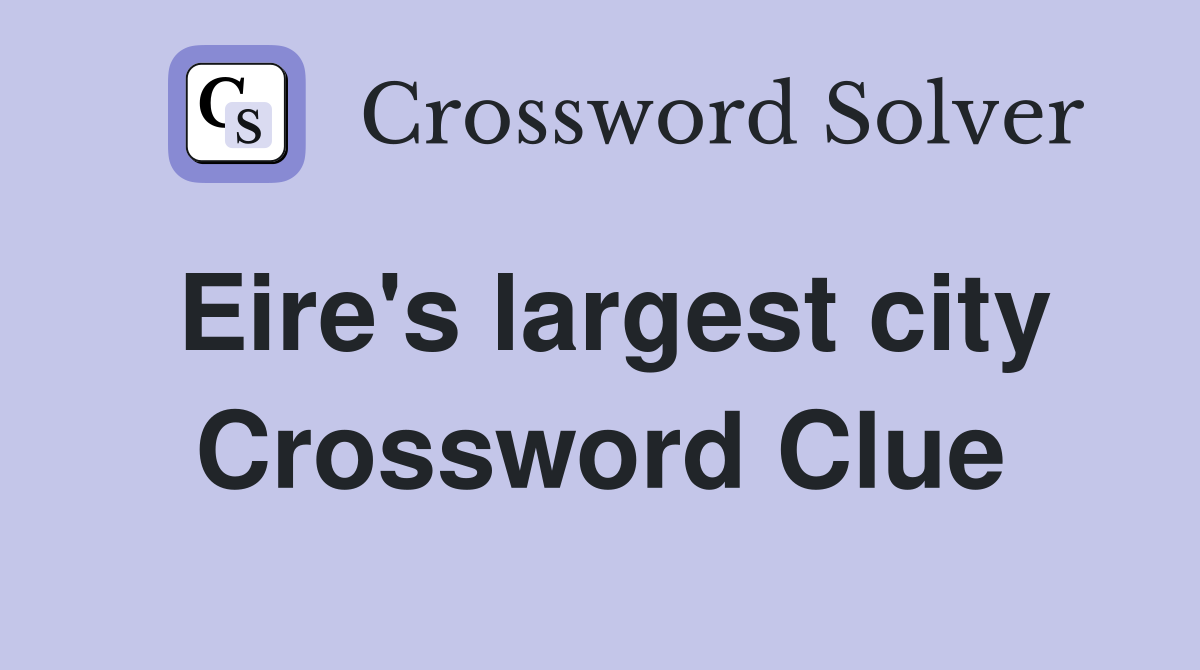 Eire's largest city Crossword Clue